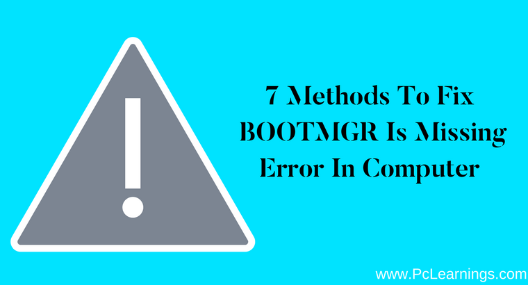 https://pclearnings.com/wp-content/uploads/2021/01/7-Methods-To-Fix-BOOTMGR-Is-Missing-Error-In-Computer.png