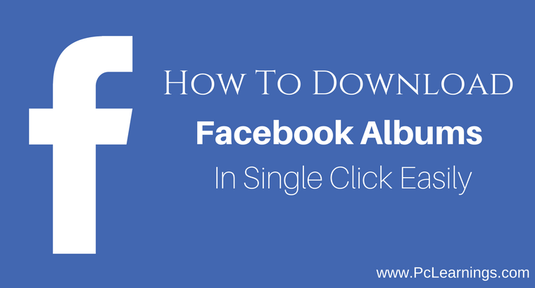 how-to-download-facebook-albums-in-single-click-easily