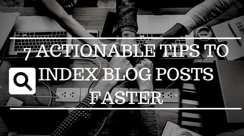 Tips to Index Blog Posts Faster